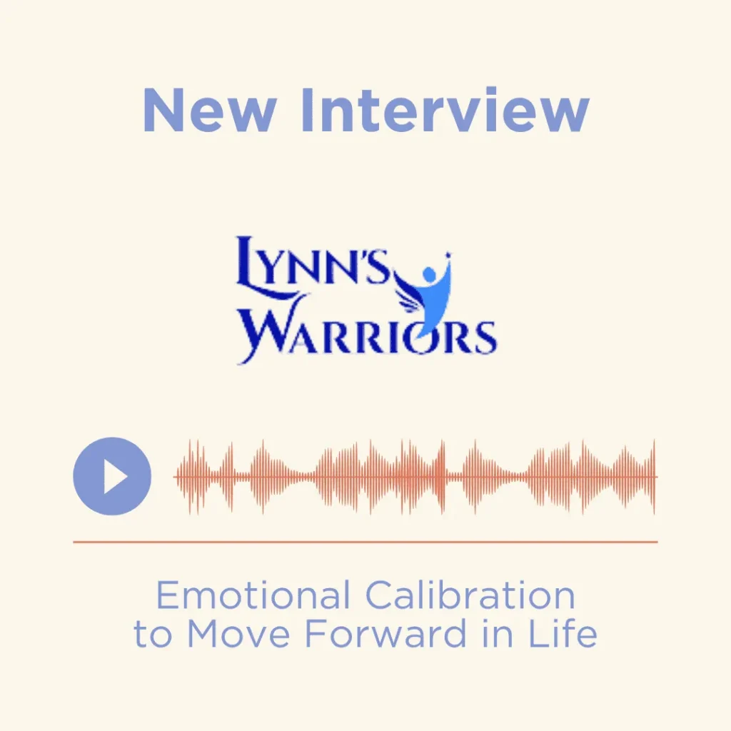 Lynn’s Warriors | Emotional Calibration to Move Forward in Life