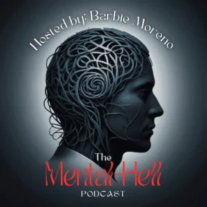 Mental Hell Podcast | The Dance of Self Discovery through Trauma and Loss