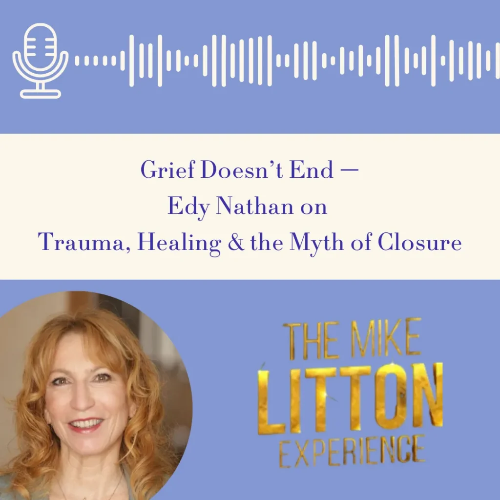 The Mike Litton Experience | Grief Doesn’t End — Trauma, Healing & the Myth of Closure